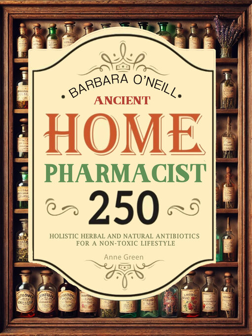 Title details for BARBARA O'NEILL Ancient Home Pharmacist by Anne Green - Wait list